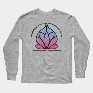 Lotus flower Vincent Van Gogh quote, Great Things Long Sleeve T-Shirt